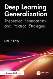 Deep Learning Generalization : Theoretical Foundations and Practical Strategies