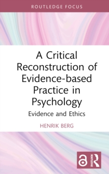 A Critical Reconstruction of Evidence-based Practice in Psychology : Evidence and Ethics