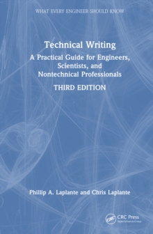 Technical Writing : A Practical Guide for Engineers, Scientists, and Nontechnical Professionals