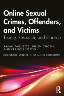 Online Sexual Crimes, Offenders, and Victims : Theory, Research, and Practice