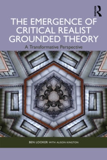 The Emergence of Critical Realist Grounded Theory : A Transformative Perspective