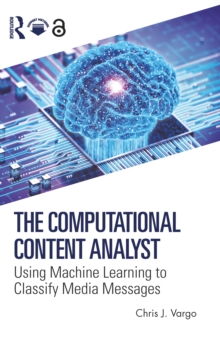 The Computational Content Analyst : Using Machine Learning to Classify Media Messages