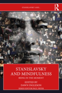 Stanislavsky and Mindfulness : Being in the Moment
