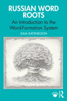 Russian Word Roots : An Introduction to the Word-Formation System