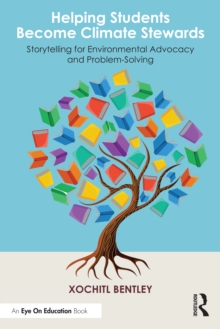 Helping Students Become Climate Stewards : Storytelling for Environmental Advocacy and Problem-Solving