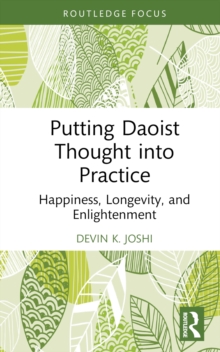 Putting Daoist Thought into Practice : Happiness, Longevity, and Enlightenment