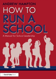 How to Run a School : A Manual for School Leadership