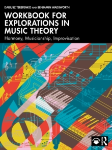 Workbook for Explorations in Music Theory : Harmony, Musicianship, Improvisation