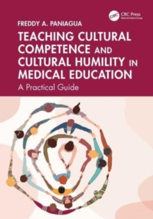 Teaching Cultural Competence and Cultural Humility in Medical Education : A Practical Guide