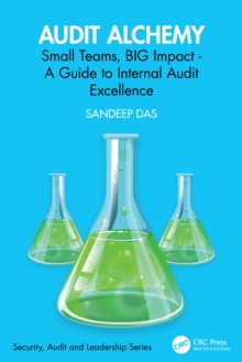 Audit Alchemy : Small Teams, BIG Impact - A Guide to Internal Audit Excellence