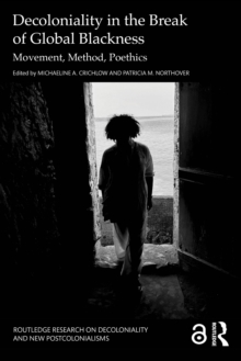 Decoloniality in the Break of Global Blackness : Movement, Method, Poethics