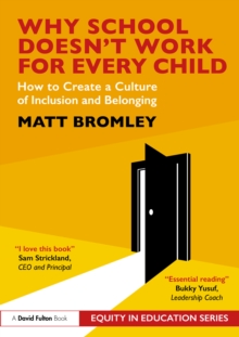 Why School Doesnt Work for Every Child : How to Create a Culture of Inclusion and Belonging