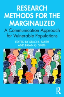 Research Methods for the Marginalized : A Communication Approach for Vulnerable Populations