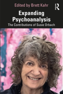 Expanding Psychoanalysis : The Contributions of Susie Orbach