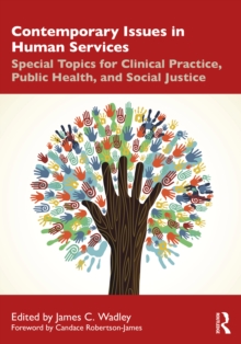 Contemporary Issues in Human Services : Special Topics for Clinical Practice, Public Health, and Social Justice