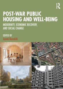 Post-War Public Housing and Well-Being : Modernity, Economic Recovery, and Social Change