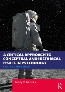 A Critical Approach to Conceptual and Historical Issues in Psychology : Soul, Self, and Science