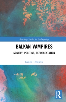 Balkan Vampires : Society, Politics, Representation