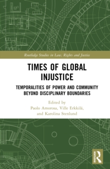 Times of Global Injustice : Temporalities of Power and Community Beyond Disciplinary Boundaries