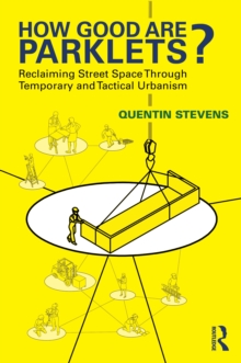 How Good Are Parklets? : Reclaiming Street Space Through Temporary and Tactical Urbanism