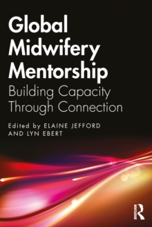 Global Midwifery Mentorship : Building Capacity Through Connection