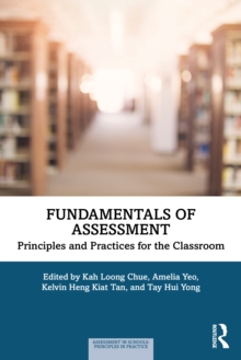 Fundamentals of Assessment : Principles and Practices for the Classroom