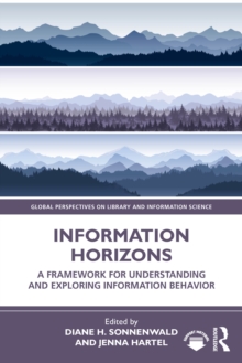 Information Horizons : A Framework for Understanding and Exploring Information Behavior