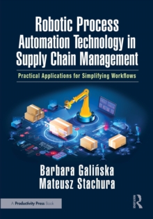 Robotic Process Automation Technology In Supply Chain Management : Practical Applications For Simplifying Workflows