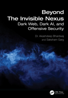 Beyond The Invisible Nexus : Dark Web, Dark AI, and Offensive Security