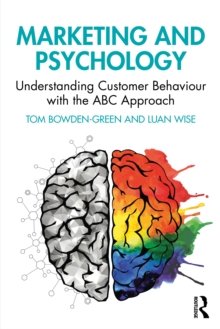 Marketing and Psychology : Understanding Customer Behaviour with the ABC Approach