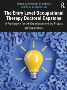 The Entry Level Occupational Therapy Doctoral Capstone : A Framework for the Experience and the Project