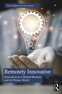 Remotely Innovative : Innovation in a Hybrid/Remote and AI Driven World