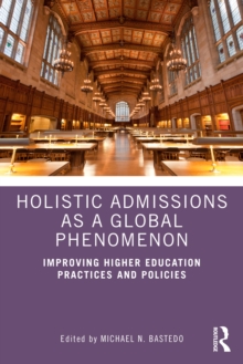 Holistic Admissions as a Global Phenomenon : Improving Higher Education Practices and Policies
