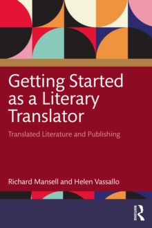 Getting Started as a Literary Translator : Translated Literature and Publishing