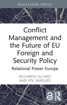 Conflict Management And The Future Of EU Foreign And Security Policy : Relational Power Europe