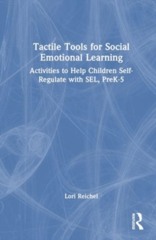 Tactile Tools For Social Emotional Learning : Activities To Help Children Self-Regulate With SEL, PreK-5