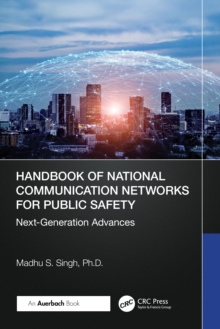 Handbook of National Communication Networks for Public Safety Next-Generation Advances : Next-Generation Advances