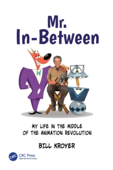 Mr. In-Between : My Life in the Middle of the Animation Revolution