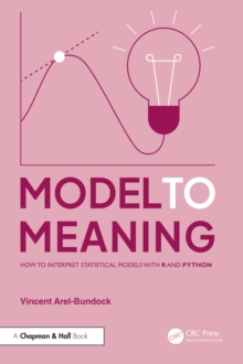 Model to Meaning : How to Interpret Statistical Models with R and Python