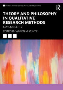 Theory and Philosophy in Qualitative Research Methods : Key Concepts