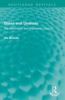 Dress and Undress : The Restoration and Eighteenth Century