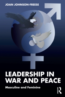 Leadership in War and Peace : Masculine and Feminine