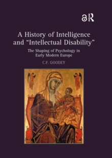 A History of Intelligence and 'Intellectual Disability' : The Shaping of Psychology in Early Modern Europe