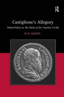 Castiglione's Allegory : Veiled Policy in The Book of the Courtier (1528)