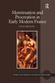 Menstruation and Procreation in Early Modern France