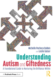 Understanding Autism and Giftedness : A Foundational Guide to Nurturing the Brilliance Within