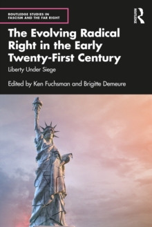 The Evolving Radical Right in the Early Twenty-First Century : Liberty Under Siege