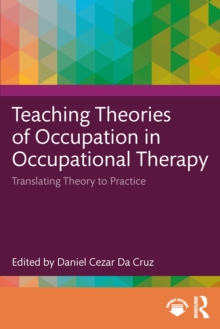 Teaching Theories of Occupation in Occupational Therapy : Translating Theory to Practice