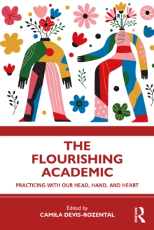 The Flourishing Academic : Practicing with Our Head, Hand, and Heart