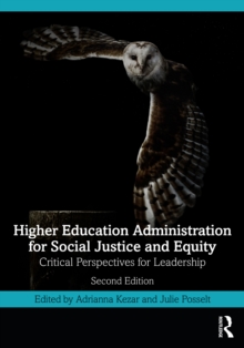 Higher Education Administration for Social Justice and Equity : Critical Perspectives for Leadership